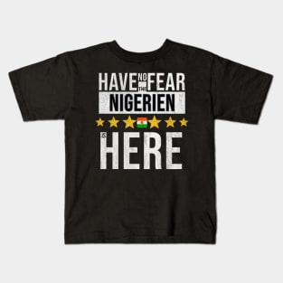 Have No Fear The Nigerien Is Here - Gift for Nigerien From Niger Kids T-Shirt